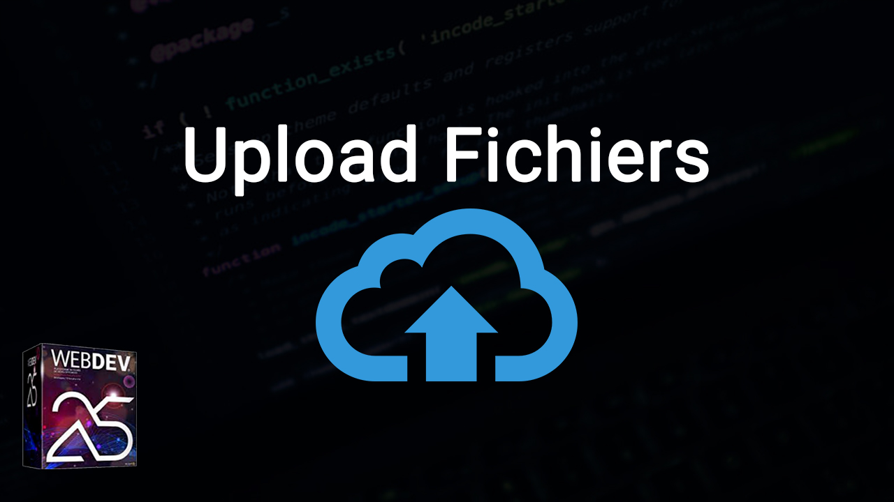 UPLOAD DE FICHIER EN WEBDEV