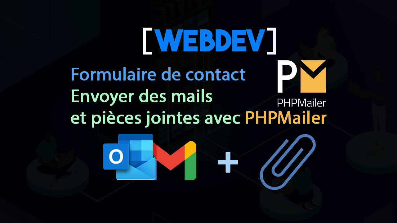 Tutoriel WebDev : Formulaire de contact - Envoyer des mails et pièces jointes  avec PHPMailer