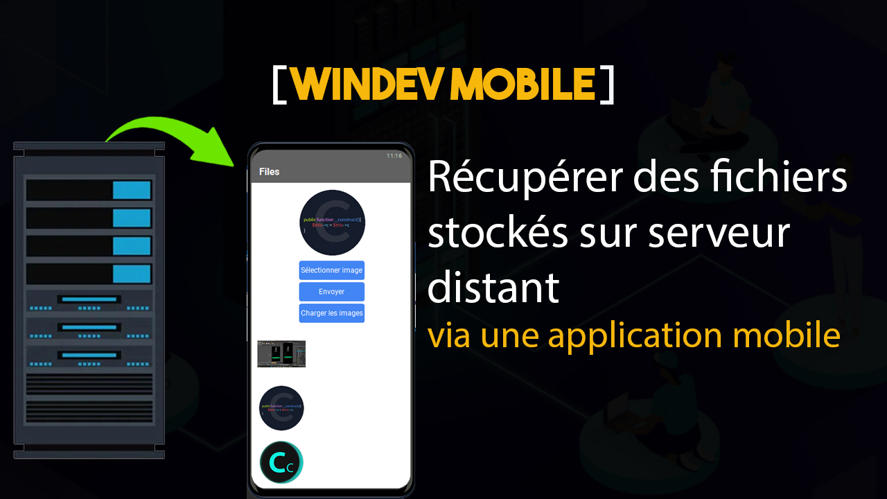 Tuto WinDev Mobile ~ Récupérer des fichiers stockés sur serveur distant via une application mobile