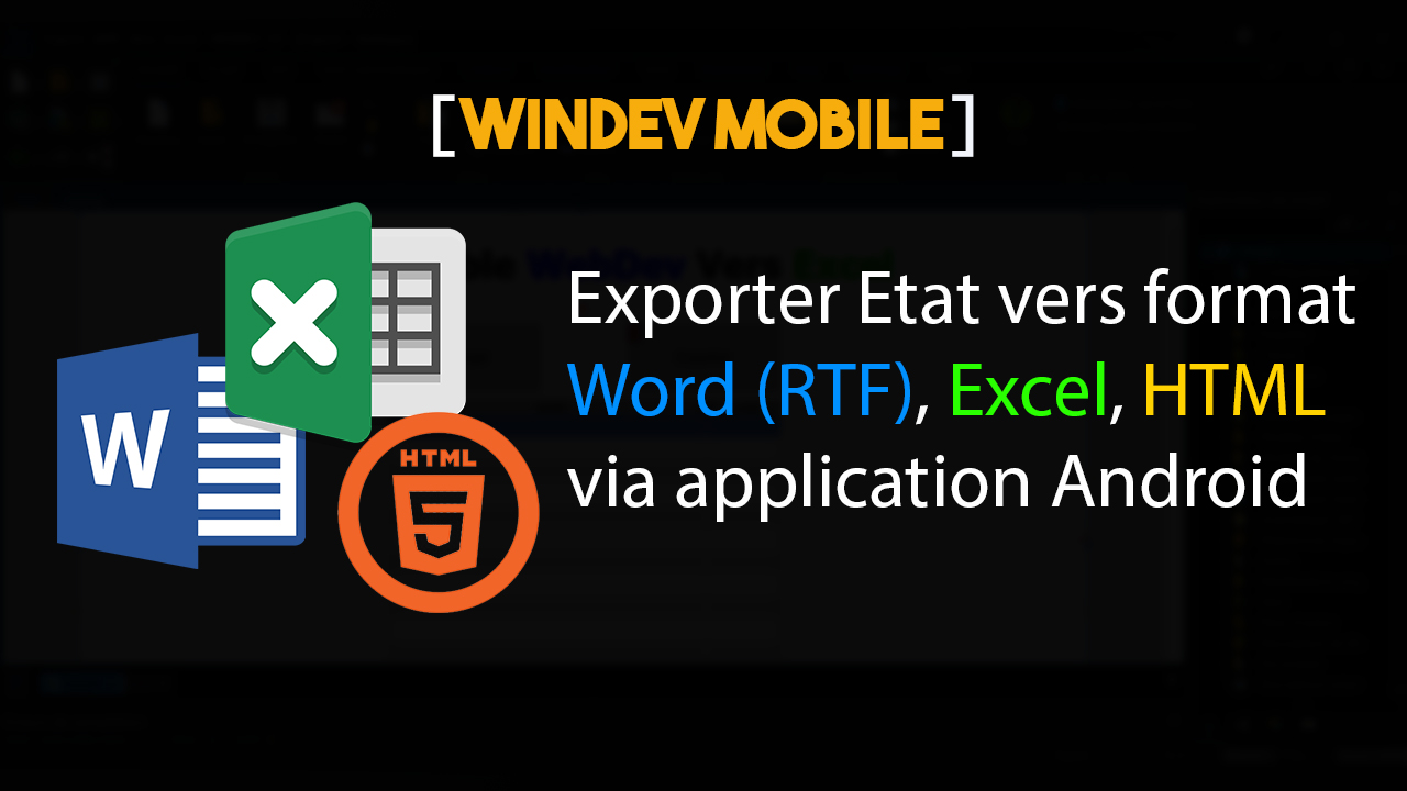 Tuto WinDev Mobile ~ Exportation Etat vers Word (RTF), Excel et HTML
